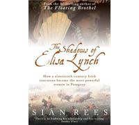 Sian Rees The Shadows of Elisa Lynch (Tascabile)