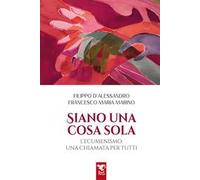 Siano una cosa sola. L'ecumenismo, una chiamata per tutti