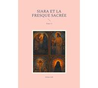 Siara et la fresque sacrée: Tome 11