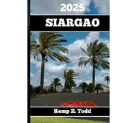 SIARGAO GUIDE DE VOYAGE 2025: Informations importantes et conseils pour préparer votre voyage : Tout ce que vous devez savoir avant votre voyage