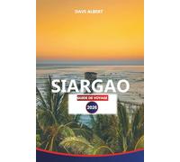SIARGAO GUIDE DE VOYAGE 2026: Découvrez le surf, les îles, les plages et les aventures locales pour vos vacances à Siargao