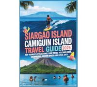 Siargao Island and Camiguin Island Travel Guide 2025: Top Tourist Attractions, Surf Breaks, Volcano Hikes, Snorkeling, Hidden Spots and Local Eats