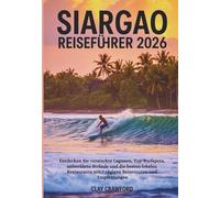 SIARGAO REISEFÜHRER 2026: Entdecken Sie versteckte Lagunen, Top-Surfspots, unberührte Strände und die besten lokalen Restaurants mit 7-tägigen Reiserouten und Empfehlungen