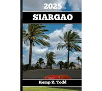 SIARGAO REISEFÜHRER: Wichtige Informationen und Tipps zur Vorbereitung Ihrer Reise: A les, was Sie vor Ihrer Reise wissen so lten