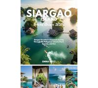 Siargao Travel Guide 2026: Siargao Unveiled: A Seasonal Journey Through the Philippines’ Island of Surf, Serenity, and Sun