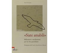 «Siate amabili». Riflessioni e meditazioni per la vita quotidiana