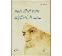 Siate dieci volte migliori di me...