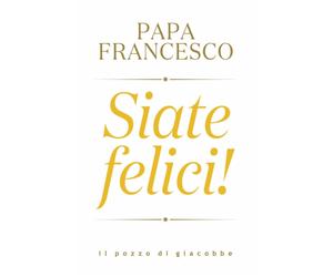 Siate felici [Hardcover] [Oct 24, 2022] Francesco (Jorge Mario Bergoglio)