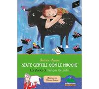 Siate gentili con le mucche. La storia di Temple Grandin