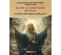 Siate le mie mani di pace. L'invito della Regina della pace