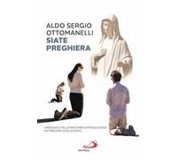 Siate preghiera. I messaggi della Madonna di Medjugorje da pregare ogni giorno