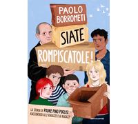 Siate rompiscatole. La storia di padre Pino Puglisi raccontata alle ragazz...