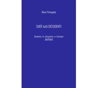 Siate tutti dissidenti. Sedete in disparte e lottate sempre. Nuova ediz.