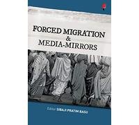 Sibaji Pratim Basu Forced Migration and Media Mirrors (Copertina rigida)