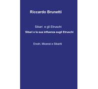 Sibari e la sua influenza sugli Etruschi -Enotri, Micenei, Sibariti-. Sibari e gli Etruschi