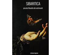 SIBARITICA: piccola filosofia dei nutrimenti