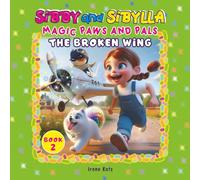 Sibby and Sibylla: The Broken Wing (Magic Paws and Pals Series Book 2)