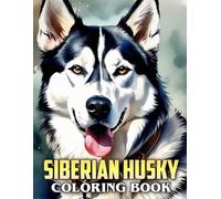 Siberian Husky Coloring Book: A Fantastic Gift for Kids, Adults and Fans Who Want To Relax And Have Fun