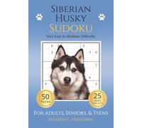 Siberian Husky Sudoku: Very Easy to Medium Puzzles for Dog Lovers | 50 Relaxing Sudoku Puzzles | Includes 25 Breed Fun Facts | One Puzzle Per Page | Solutions Included