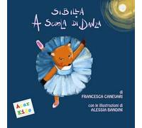 Sibilla a scuola di danza. Ediz. illustrata