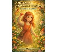 SIBILLA E IL PENDOLINO MAGICO: LA FORESTA INCANTATA