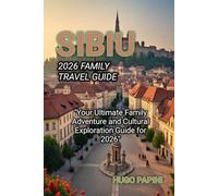 SIBIU 2026 FAMILY TRAVEL GUIDE