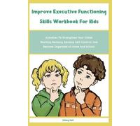 Sibley Hall Improve Executive Functioning Skills Workbook For Kids (Tascabile)