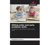 Sibling order and early academic skills: The influence of older siblings on children starting school
