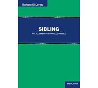 Sibling. Vita all'ombra di un fratello disabile