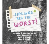 Siblings are the Worst!: After reflecting on the goods and the bads of having a sibling, one is happy to see the ups are far greater than the downs!
