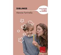 Siblings. Essere fratelli di ragazzi con disabilità