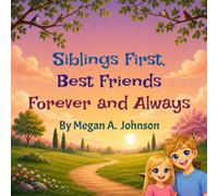 Siblings First, Best Friends Forever and Always