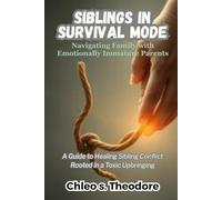 SIBLINGS IN SURVIVAL MODE: A Guide to Healing Sibling Conflict Rooted in a Toxic Upbringing