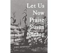 Sibyl Kempson Let Us Now Praise Susan Sontag (Tascabile)