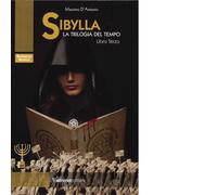 Sibylla. La trilogia del tempo vol. 3 Libro di Massimo D'Antonio - 2021