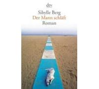 Sibylle Berg Der Mann schlaft (Tascabile)