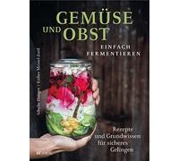 Sibylle Hunger Gemüse und Obst einfach fermentieren: Rezepte (Copertina rigida)