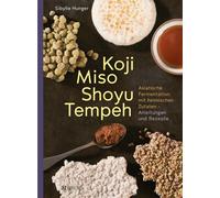Sibylle Hunger Koji Miso Shoyu Tempeh: Asiatische Fermentati (Copertina rigida)