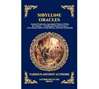 Sibylline Oracles: Ancient Prophecies, Apocalyptic Visions & Divine Revelations - Unlocking the Mystical Texts of Greco-Roman Myth, Jewish History, ... Hardcover Edition For Easy Reading): 228