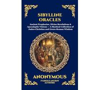 Sibylline Oracles: Ancient Prophecies, Divine Revelations & Apocalyptic Visions - A Mystical Collection of Judeo-Christian and Greco-Roman Wisdom: 105