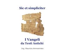 Sic et simpliciter: I Vangeli da Testi Antichi
