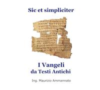 Sic et simpliciter: I Vangeli da Testi Antichi