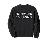 SIC Semper Tyrannis - Thus Always to Tyrants Felpa