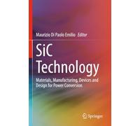 SiC Technology: Materials, Manufacturing, Devices and Design for Power Conversion