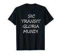 Sic Transic Gloria Mundi Frase in latino Maglietta