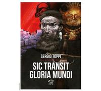 SIC TRANSIT GLORIA MUNDI