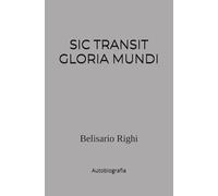 SIC TRANSIT GLORIA MUNDI: Autobiografia