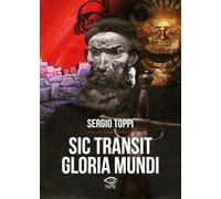 Libri Sergio Toppi - Sic Transit Gloria Mundi. Ediz. A Colori