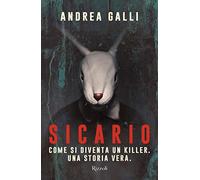 Sicario. Come si diventa un killer. Una storia vera