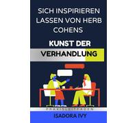 Sich inspirieren lassen von Herb Cohens Kunst der Verhandlung
